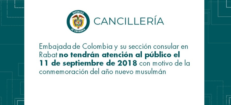 Embajada de Colombia y su sección consular en Rabat no tendrán atención al público el 11 de septiembre de 2018 