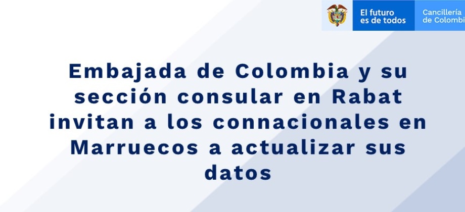 La Embajada de Colombia y su sección consular en Rabat invitan a los connacionales en Marruecos a actualizar 