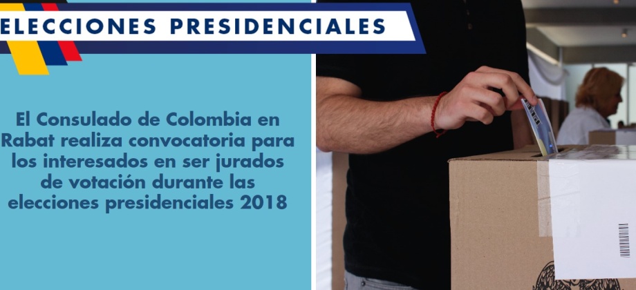 El Consulado de Colombia en Rabat realiza convocatoria para los interesados en ser jurados de votación durante las elecciones presidenciales 2018