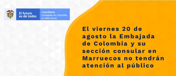 El viernes 20 de agosto la Embajada de Colombia y su sección consular en Marruecos no tendrán atención 