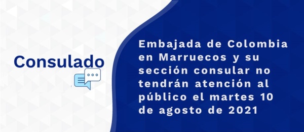 Embajada de Colombia en Marruecos y su sección consular no tendrán atención al público el martes 10 de agosto 