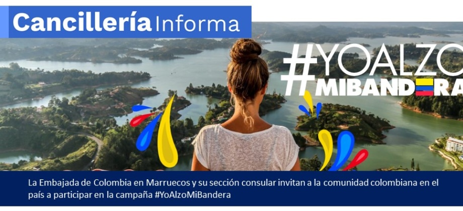 La Embajada de Colombia Marruecos y su sección consular se unen a la campaña #YoAlzoMiBandera para conmemorar el día de la independencia nacional